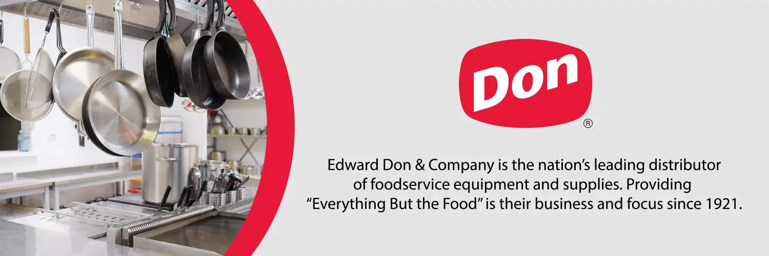 Edward Don & Company is the nation's leading distributor of foodservice equipment and supplies. Providing "Everything But the Food" is their business and focus since 1921